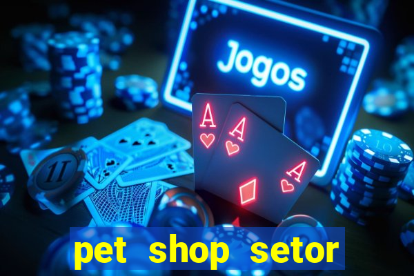 pet shop setor vila nova goiania